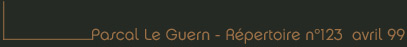 Pascal Le Guern - R&eacute;pertoire n&deg;123 - avril 99